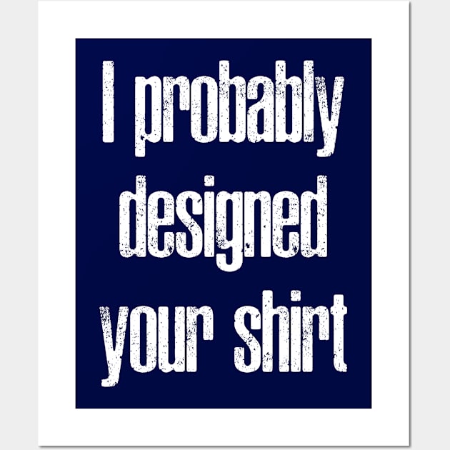 You're wearing my shirt Wall Art by WolfBlood7